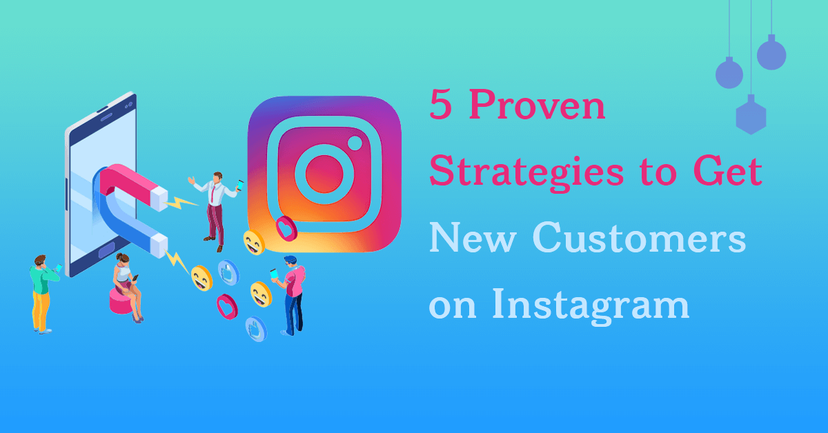 5 Proven Strategies to Get New Customers on Instagram